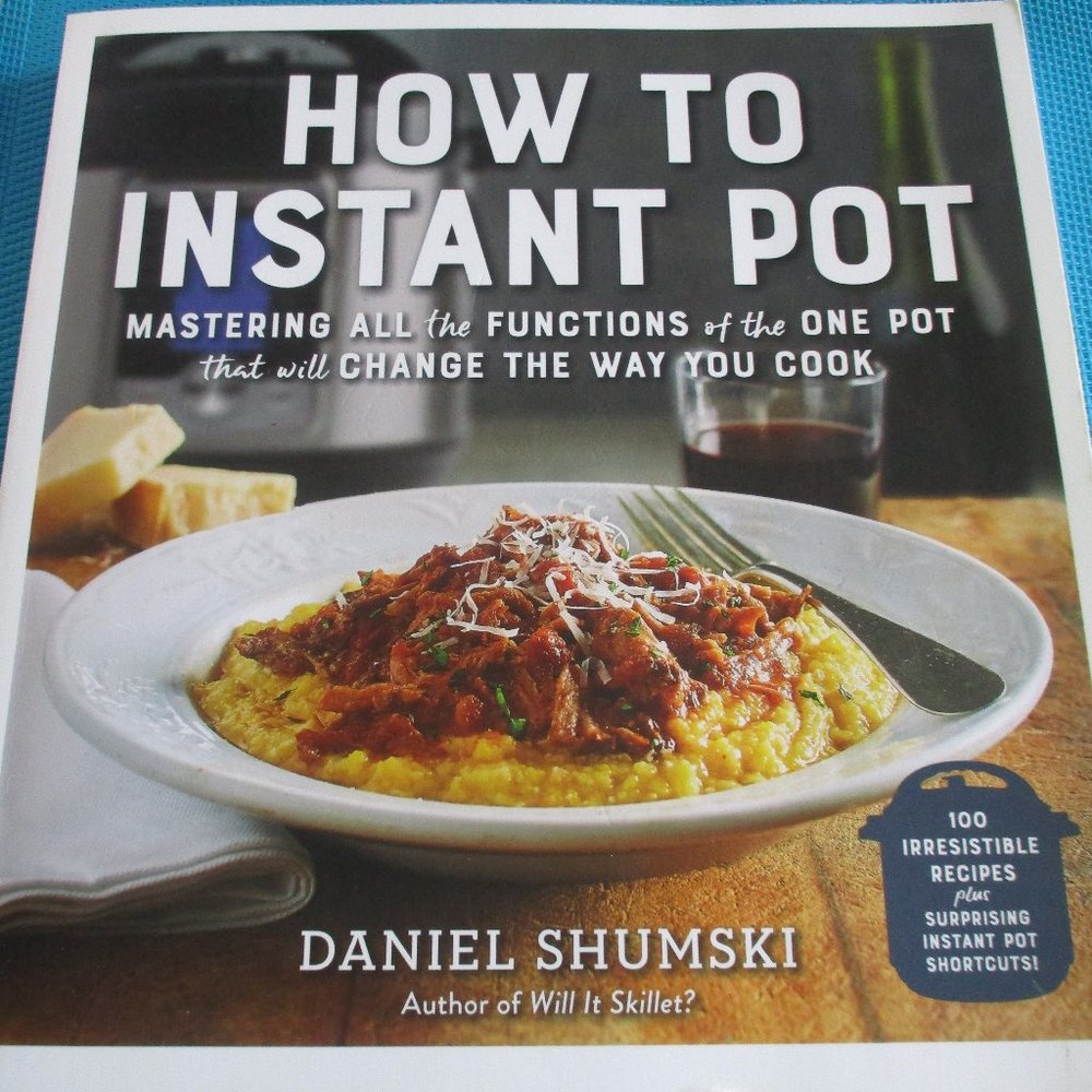 How to Instant Pot Cookbook by Daniel Shumski.
